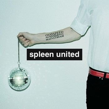 Spleen United - Godspeed Into The Mainstream