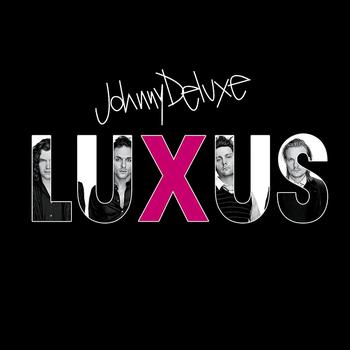 JOHNNY DELUXE - Luxus