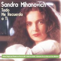 Sandra Mihanovich - Todo Me Recuerda A Ti