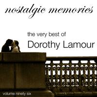 Dorothy Lamour - Nostalgic Memories-The Very Best of Dorothy Lamour-Vol. 96