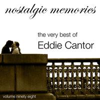 Eddie Cantor - Nostalgic Memories-The Very Best of Eddie Cantor-Vol. 98