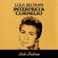 Lola Beltrán - Lola Beltrán Interpreta Cornelio