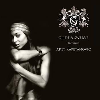 Glide & Swerve - Glide & Swerve Featuring Aret Kapetanovic