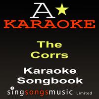 A* Karaoke - Karaoke Songbook (Originally Performed By The Corrs) [Karaoke Audio Versions]