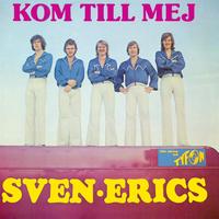 Sven Erics - Kom Till Mej