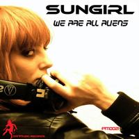 Sungirl - We Are All Aliens