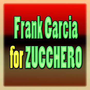 Frank Garcia - Frank Garcia for Zucchero