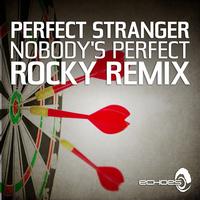 Perfect Stranger - Nobody's Perfect - Rocky Remix