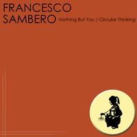 Francesco Sambero - Nothing But You / Circular Thinking