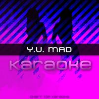 Chart Top Karaoke - Y.U. MAD