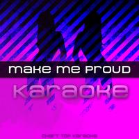 Chart Top Karaoke - Make Me Proud