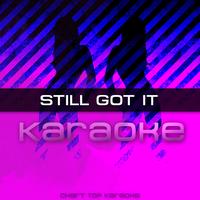 Chart Top Karaoke - Still Got It