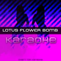 Chart Top Karaoke - Lotus Flower Bomb