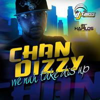 Chan Dizzy - We Nuh Take Dis Up