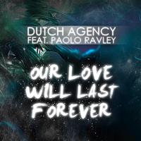 Dutch Agency - Our Love Will Last Forever