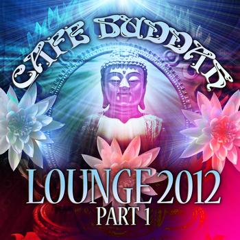 Various Artists - Café Buddah Lounge 2012, Pt. 1