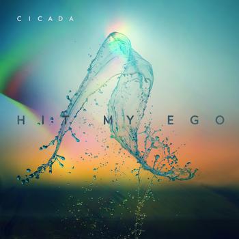 Cicada - Hit My Ego