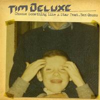 Tim Deluxe - Choose Something Like a Star