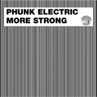 Phunk Electric - More Strong