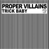 Proper Villains - Trick Baby