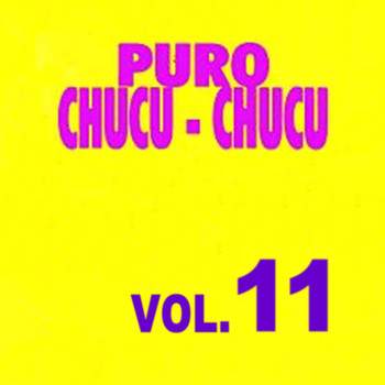 Various Artists - Puro Chucu Chucu Volume 11