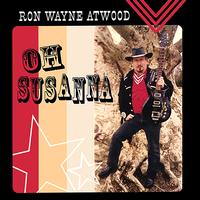 Ron Wayne Atwood - Oh Susanna