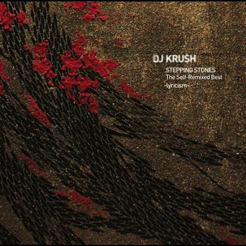 DJ Krush - STEPPING STONES - The Self-Remixed Best - Lyricism -