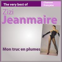 Zizi Jeanmaire - The Very Best of Zizi Jeanmaire: Mon truc en plumes