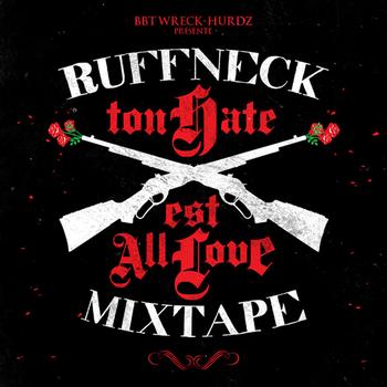 Ruffneck - Ton Hate Est All Love (Mixtape)