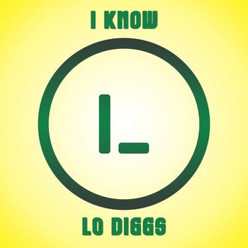 Lo Diggs - I Know Lo Diggs