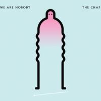 The Chap - We Are Nobody
