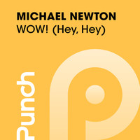 Michael Newton - WOW! (Hey, Hey)