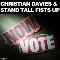 Christian Davies & Stand Tall Fists Up - Vote Now (Club Mix)
