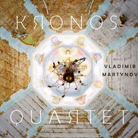 Kronos Quartet - Music of Vladimir Martynov