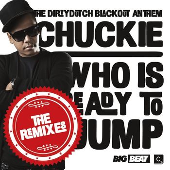 Chuckie - Who Is Ready To Jump (Remixes [Explicit])
