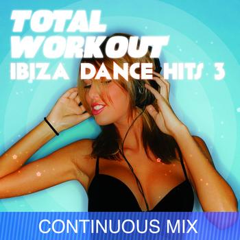 Total Fitness Music - Total Workout : Ibiza Dance Hits 3 for Running, Cardio Machines, Aerobics 32 Count & Gym Workouts