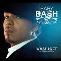 Baby Bash - What Is It?