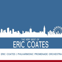 Eric Coates - The Very Best Of Eric Coates