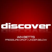 Ian Betts - Pressure Drop / Under Below