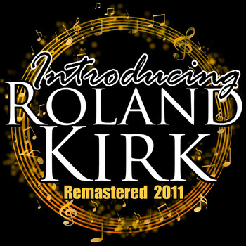 Roland Kirk - Introducing Roland Kirk (Remastered 2011)