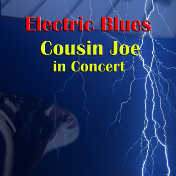 Cousin Joe - Electric Blues - Cousin Joe In Concert