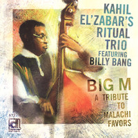 Kahil El'Zabar's Ritual Trio - Big M: A Tribute to Malachi Favors