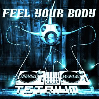 Tetrium - Tetrium - Feel Your Body EP