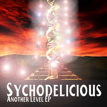 Sychodelicious - Sychodelicious - Another Level EP