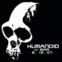 Humanoid - At Bar 8-12-07