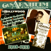 Gus Arnheim and His Orchestra - In Hollywood (1928-1933)