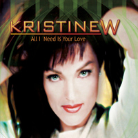 Kristine W - All I Need Is Your Love (The Remixes)