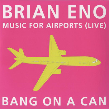 Bang on a Can All-Stars - Music for Airports: Live