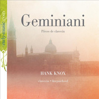 Hank Knox - Geminiani: Pièces de clavecin