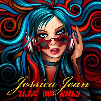 Jessica Jean - Take Me Away (Explicit)